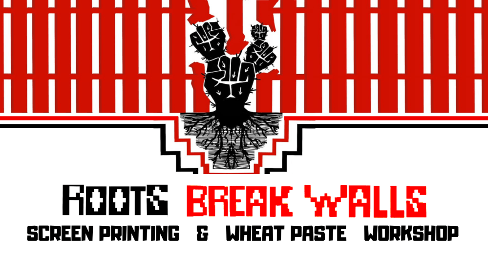 SCREEN PRINTING & WHEAT PASTE WORKSHOP